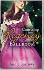 Courtship in the Regency Ballroom : His Cinderella Bride / Devilish Lord, Mysterious Miss - Book