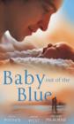 Baby Out of the Blue : The Greek Tycoon's Pregnant Wife / Forgotten Mistress, Secret Love-Child / The Secret Baby Bargain - Book