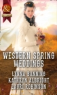 Western Spring Weddings : The City Girl and the Rancher / His Springtime Bride / When a Cowboy Says I Do - Book