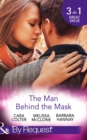 The Man Behind the Mask : How to Melt a Frozen Heart / The Man Behind the Pinstripes / Falling for Mr Mysterious - Book