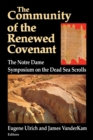 Community of the Renewed Covenant, The : The Notre Dame Symposium on the Dead Sea Scrolls - Book