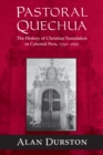 Pastoral Quechua : The History of Christian Translation in Colonial Peru, 1550-1654 - Book