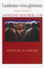 Laudemus viros gloriosos : Essays in Honor of Armand Maurer, CSB - Book