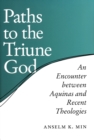 Paths to the Triune God : An Encounter Between Aquinas and Recent Theologies - Book