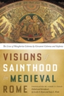 Visions of Sainthood in Medieval Rome : The Lives of Margherita Colonna by Giovanni Colonna and Stefania - Book
