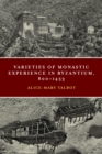 Varieties of Monastic Experience in Byzantium, 800-1453 - eBook