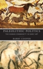 Paleolithic Politics : The Human Community in Early Art - Book