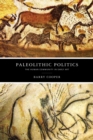 Paleolithic Politics : The Human Community in Early Art - Book