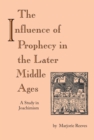 Influence of Prophecy in the Later Middle Ages, The : A Study in Joachimism - eBook