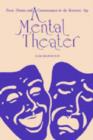 A Mental Theater : Poetic Drama and Consciousness in the Romantic Age - Book