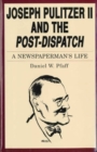 Joseph Pulitzer II and the "Post-Dispatch" : A Newspaperman's Life - Book