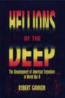 Hellions of the Deep : Development of American Torpedoes in World War II - Book