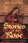 Stories of the Rose : The Making of the Rosary in the Middle Ages - Book