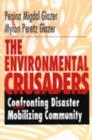 The Environmental Crusaders : Confronting Disaster, Mobilizing Community - Book