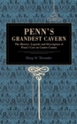 Penn's Grandest Cavern : The History, Legends and Description of Penn's Cave in Centre County - Book