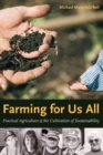 Farming for Us All : Practical Agriculture and the Cultivation of Sustainability - Book