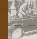 The Renaissance Perfected : Architecture, Spectacle, and Tourism in Fascist Italy - Book