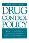 Drug Control Policy : Essays in Historical and Comparative Perspective - Book