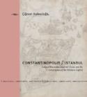Constantinopolis/Istanbul : Cultural Encounter, Imperial Vision, and the Construction of the Ottoman Capital - Book
