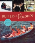 Better in the Poconos : The Story of Pennsylvania's Vacationland - Book