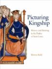 Picturing Kingship : History and Painting in the Psalter of Saint Louis - Book
