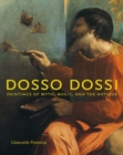 Dosso Dossi : Paintings of Myth, Magic, and the Antique - Book