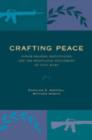 Crafting Peace : Power-Sharing Institutions and the Negotiated Settlement of Civil Wars - Book