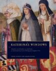 Katerina's Windows : Donation and Devotion, Art and Music, as Heard and Seen in the Writings of a Birgittine Nun - Book