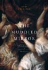 The Muddied Mirror : Materiality and Figuration in Titian's Later Paintings - Book