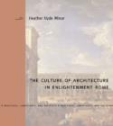 The Culture of Architecture in Enlightenment Rome - Book