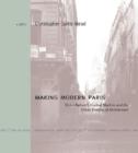 Making Modern Paris : Victor Baltard's Central Markets and the Urban Practice of Architecture - Book