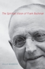 The Spiritual Vision of Frank Buchman - Book
