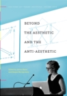 Beyond the Aesthetic and the Anti-Aesthetic - Book