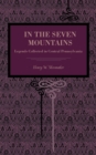 In the Seven Mountains : Legends Collected in Central Pennsylvania - Book