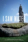 I Saw Water : An Occult Novel and Other Selected Writings - Book