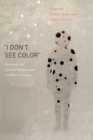 “I Don’t See Color” : Personal and Critical Perspectives on White Privilege - Book