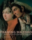 Framing Majismo : Art and Royal Identity in Eighteenth-Century Spain - Book