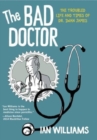 The Bad Doctor : The Troubled Life and Times of Dr. Iwan James - Book