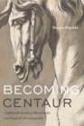 Becoming Centaur : Eighteenth-Century Masculinity and English Horsemanship - Book