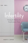 Infertility : Tracing the History of a Transformative Term - Book