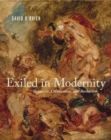 Exiled in Modernity : Delacroix, Civilization, and Barbarism - Book