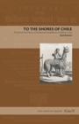 To the Shores of Chile : The Journal and History of the Brouwer Expedition to Valdivia in 1643 - Book
