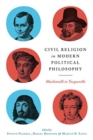 Civil Religion in Modern Political Philosophy : Machiavelli to Tocqueville - Book