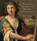 Women Artists, Their Patrons, and Their Publics in Early Modern Bologna - Book