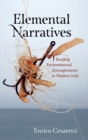Elemental Narratives : Reading Environmental Entanglements in Modern Italy - Book