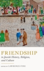 Friendship in Jewish History, Religion, and Culture - Book