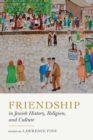 Friendship in Jewish History, Religion, and Culture - Book