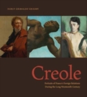 Creole : Portraits of France’s Foreign Relations During the Long Nineteenth Century - Book