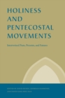 Holiness and Pentecostal Movements : Intertwined Pasts, Presents, and Futures - Book