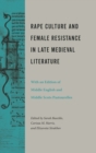 Rape Culture and Female Resistance in Late Medieval Literature : With an Edition of Middle English and Middle Scots Pastourelles - Book